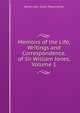 Memoirs of the Life, Writings and Correspondence, of Sir William Jones, Volume 1, Baron John Shore Teignmouth 