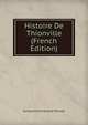 Histoire De Thionville (French Edition), Guillaume Ferdinand Teissier 