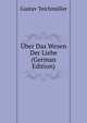 Uber Das Wesen Der Liebe (German Edition), Gustav Teichmuller 