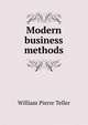 Modern business methods, William Pierre Teller 