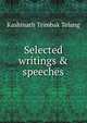 Selected writings & speeches, Kashinath Trimbak Telang 