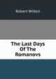 The Last Days Of The Romanovs, Robert Wilton 