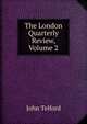 The London Quarterly Review, Volume 2, John Telford 