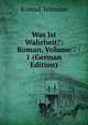 Was Ist Wahrheit?: Roman, Volume 1 (German Edition), Konrad Telmann 