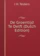 De Groentijd Te Delft (Dutch Edition), J H. Telders 