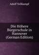 Die Hohere Burgerschule in Hannover (German Edition), Adolf Tellkampf 