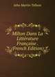 Milton Dans La Litterature Francaise . (French Edition), John Martin Telleen 