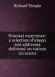 Oriental experience: a selection of essays and addresses delivered on various occasions, Temple, Richard, Sir, 1826-1902 