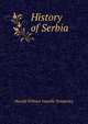 History of Serbia, Harold William Vazeille Temperley 