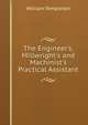 The Engineer's, Millwright's and Machinist's Practical Assistant, William Templeton 