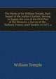 The Works of Sir William Temple, Bart: Sequel of the Author's Letters, Serving to Supply the Loss of the First Part of His Memoirs. a Survey of the . Holland, France, and Flanders in 1671. a, William Temple 