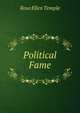 Political Fame, Rose Ellen Temple 