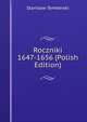 Roczniki 1647-1656 (Polish Edition), Stanisaw Temberski 