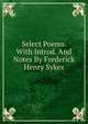 Select Poems. With Introd. And Notes By Frederick Henry Sykes, 