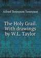 The Holy Grail. With drawings by W.L. Taylor, Tennyson, Alfred Tennyson, Baron, 1809-1892 