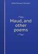 Maud, and other poems, Tennyson, Alfred Tennyson, Baron, 1809-1892 