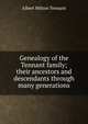 Genealogy of the Tennant family; their ancestors and descendants through many generations, Albert Milton Tennant 