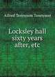 Locksley hall sixty years after, etc, Tennyson, Alfred Tennyson, Baron, 1809-1892 