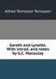 Gareth and Lynette. With introd. and notes by G.C. Macaulay, Tennyson, Alfred Tennyson, Baron, 1809-1892 