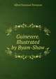 Guinevere. Illustrated by Byam-Shaw, Tennyson, Alfred Tennyson, Baron, 1809-1892 