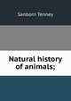 Natural history of animals;, Sanborn Tenney 