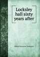 Locksley hall sixty years after, Tennyson, Alfred Tennyson, Baron, 1809-1892 
