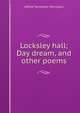 Locksley hall; Day dream, and other poems, Tennyson, Alfred Tennyson, Baron, 1809-1892 