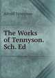 The Works of Tennyson. Sch. Ed, Tennyson, Alfred Tennyson, Baron, 1809-1892 