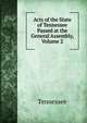 Acts of the State of Tennessee Passed at the General Assembly, Volume 2, Tennessee 