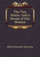 The Two Voices: And a Dream of Fair Women, Tennyson, Alfred Tennyson, Baron, 1809-1892 