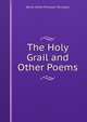 The Holy Grail and Other Poems, Tennyson, Alfred Tennyson, Baron, 1809-1892 