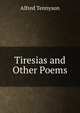 Tiresias and Other Poems, Tennyson, Alfred Tennyson, Baron, 1809-1892 