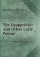 The Hesperides: And Other Early Poems, John Ramsden Tutin 