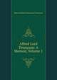 Alfred Lord Tennyson: A Memoir, Volume 1, Baron Hallam Tennyson Tennyson 