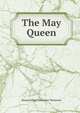 The May Queen, Tennyson, Alfred Tennyson, Baron, 1809-1892 