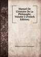Manuel De L'histoire De La Philosophi, Volume 2 (French Edition), Wilhelm Gottlieb Tennemann 