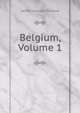 Belgium, Volume 1, James Emerson Tennent 