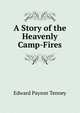 A Story of the Heavenly Camp-Fires, Edward Payson Tenney 