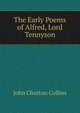 The Early Poems of Alfred, Lord Tennyson, Collins, John Churton, 1848-1908 