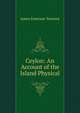 Ceylon: An Account of the Island Physical, James Emerson Tennent 