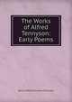 The Works of Alfred Tennyson: Early Poems, Tennyson, Alfred Tennyson, Baron, 1809-1892 
