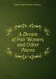 A Dream of Fair Women, and Other Poems, Tennyson, Alfred Tennyson, Baron, 1809-1892 