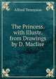 The Princess. with Illustr. from Drawings by D. Maclise, Tennyson, Alfred Tennyson, Baron, 1809-1892 
