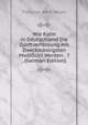 Wie Kann in Deutschland Die Zunftverfassung Am Zweckmassigsten Modificirt Werden . ? . (German Edition), Franz Jos. Bern Tenzel 