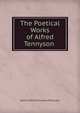The Poetical Works of Alfred Tennyson ., Tennyson, Alfred Tennyson, Baron, 1809-1892 