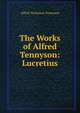 The Works of Alfred Tennyson: Lucretius, Tennyson, Alfred Tennyson, Baron, 1809-1892 