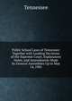 Public School Laws of Tennessee: Together with Leading Decisions of the Supreme Court, Explanatory Notes, and Amendments Made by General Assemblies Up to May 14, 1901, Tennessee 