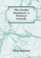 The Gentle Shepherd: A Pastoral Comedy, Allan Ramsay 