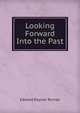 Looking Forward Into the Past, Edward Payson Tenney 