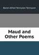 Maud and Other Poems, Tennyson, Alfred Tennyson, Baron, 1809-1892 